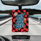 But Did You Die? Felt Car Air Freshener and Scent Atomizer
