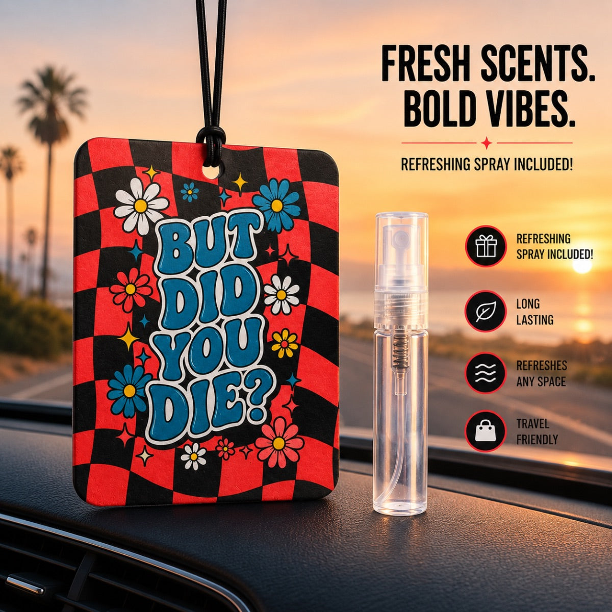 A car air freshener spray set shown on a car dashboard at sunset, featuring a square black-and-red checkered hanging air freshener with the phrase “BUT DID YOU DIE?” in blue letters, alongside a clear spray bottle. Text on the right reads “FRESH SCENTS.