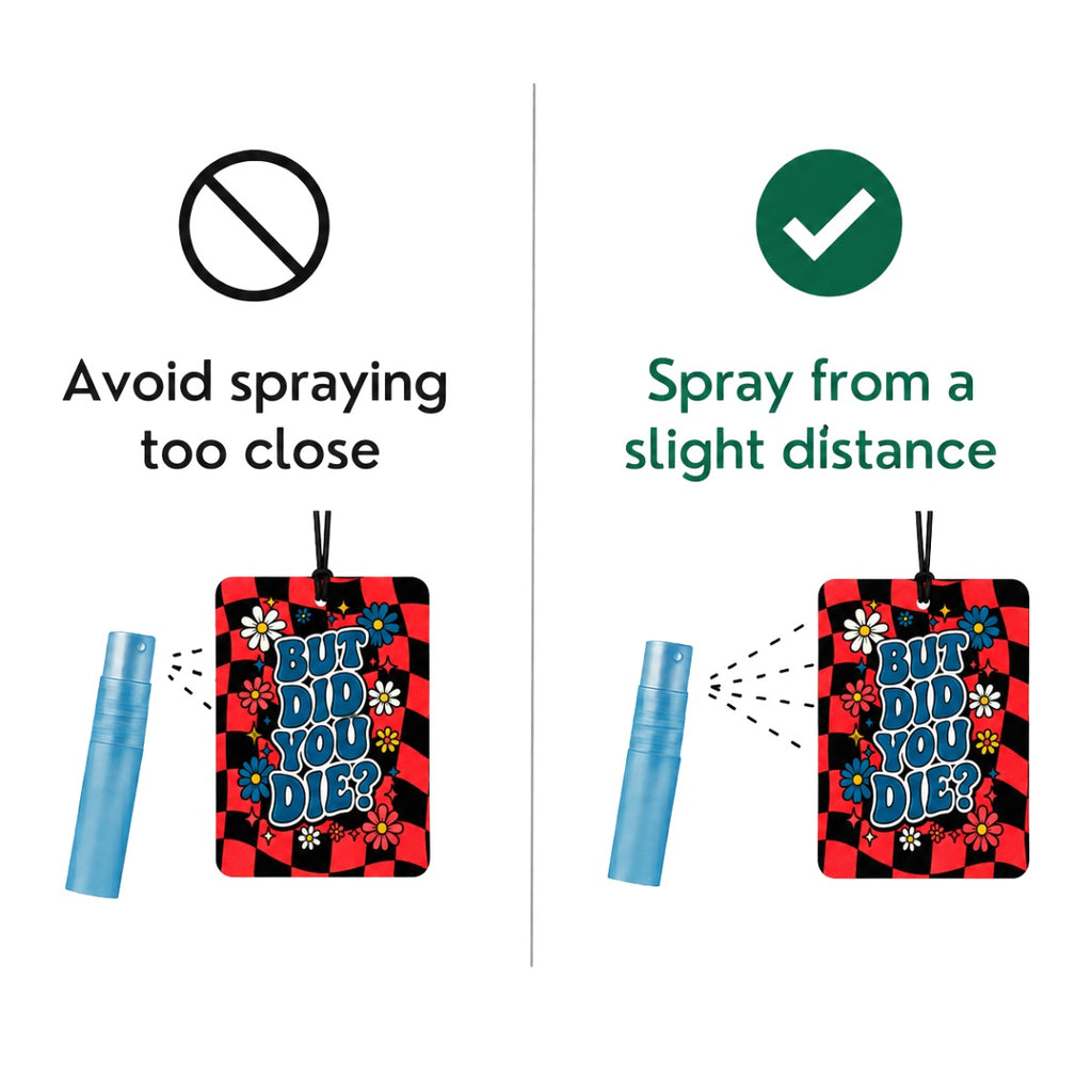 Instruction graphic showing two sides of using a blue spray bottle with a red-and-black checkered hanging tag that says “But Did You Die?” The left side has a no symbol and says “Avoid spraying too close.” The right side has a green check mark and says “Spray from a slight distance.