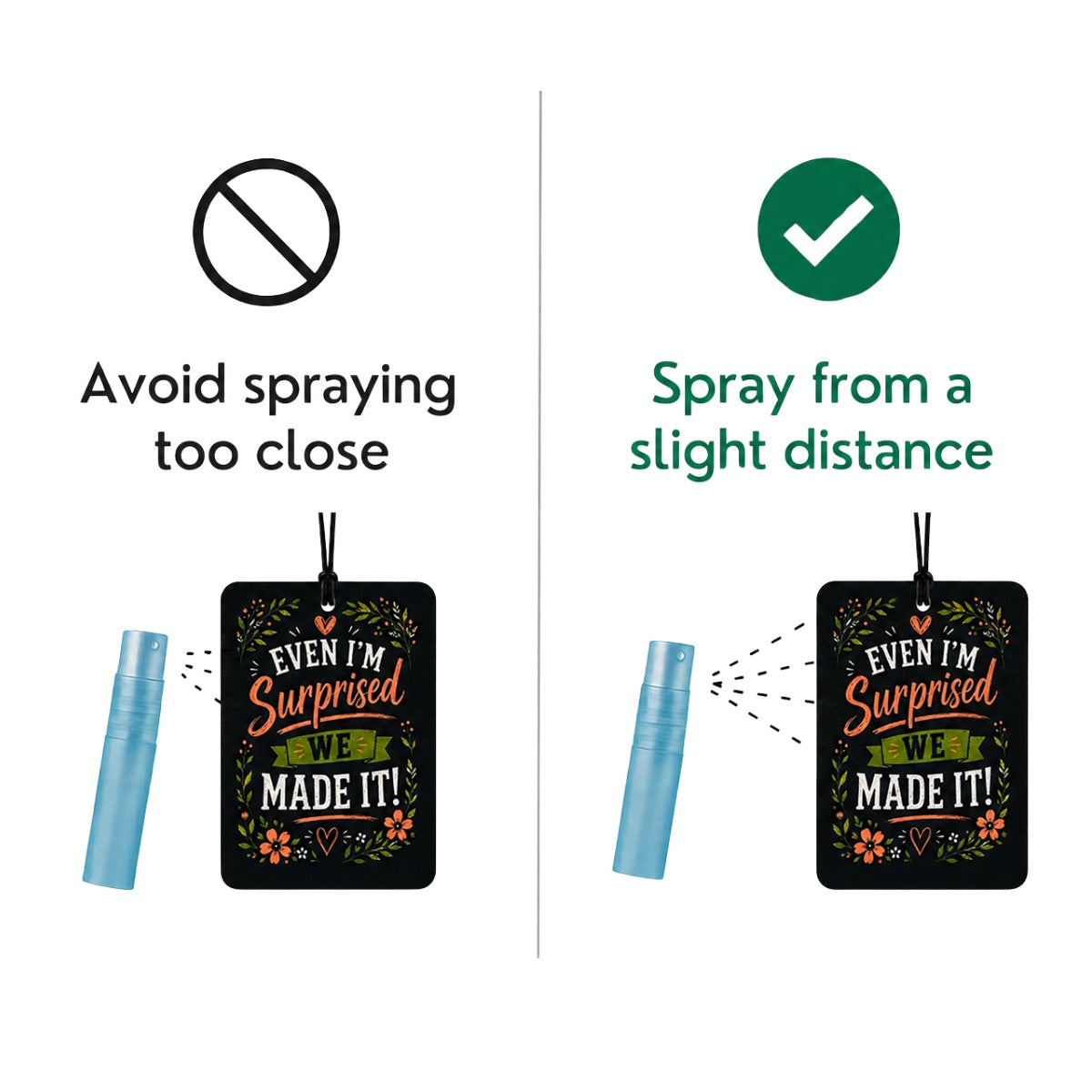 Instruction graphic showing two ways to use a small spray bottle on a decorative hanging tag. The left side says 'Avoid spraying too close' with a crossed-out icon, and the right side says 'Spray from a slight distance' with a checkmark icon.